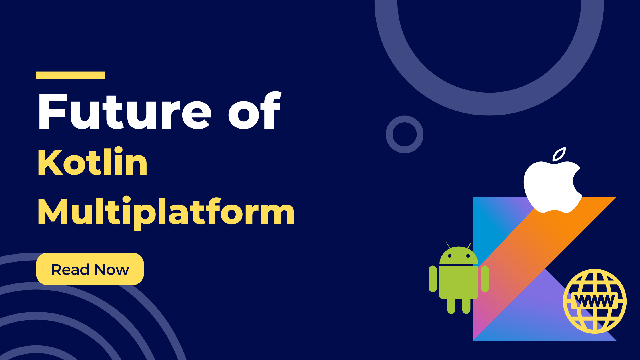 The Future of Kotlin Multiplatform: Unleashing Cross-Platform Development